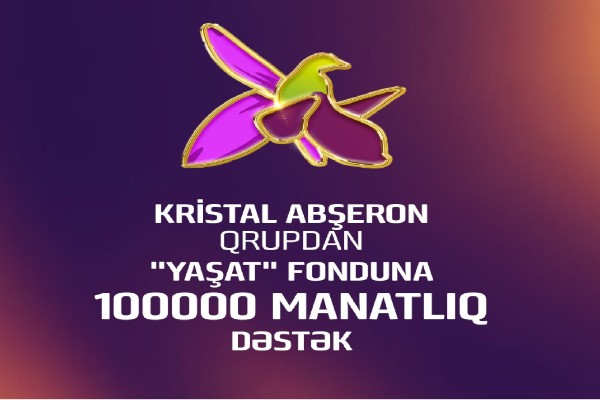 Kristal Abşeron Qrupdan "YAŞAT" fonduna 100000 manatlıq dəstək